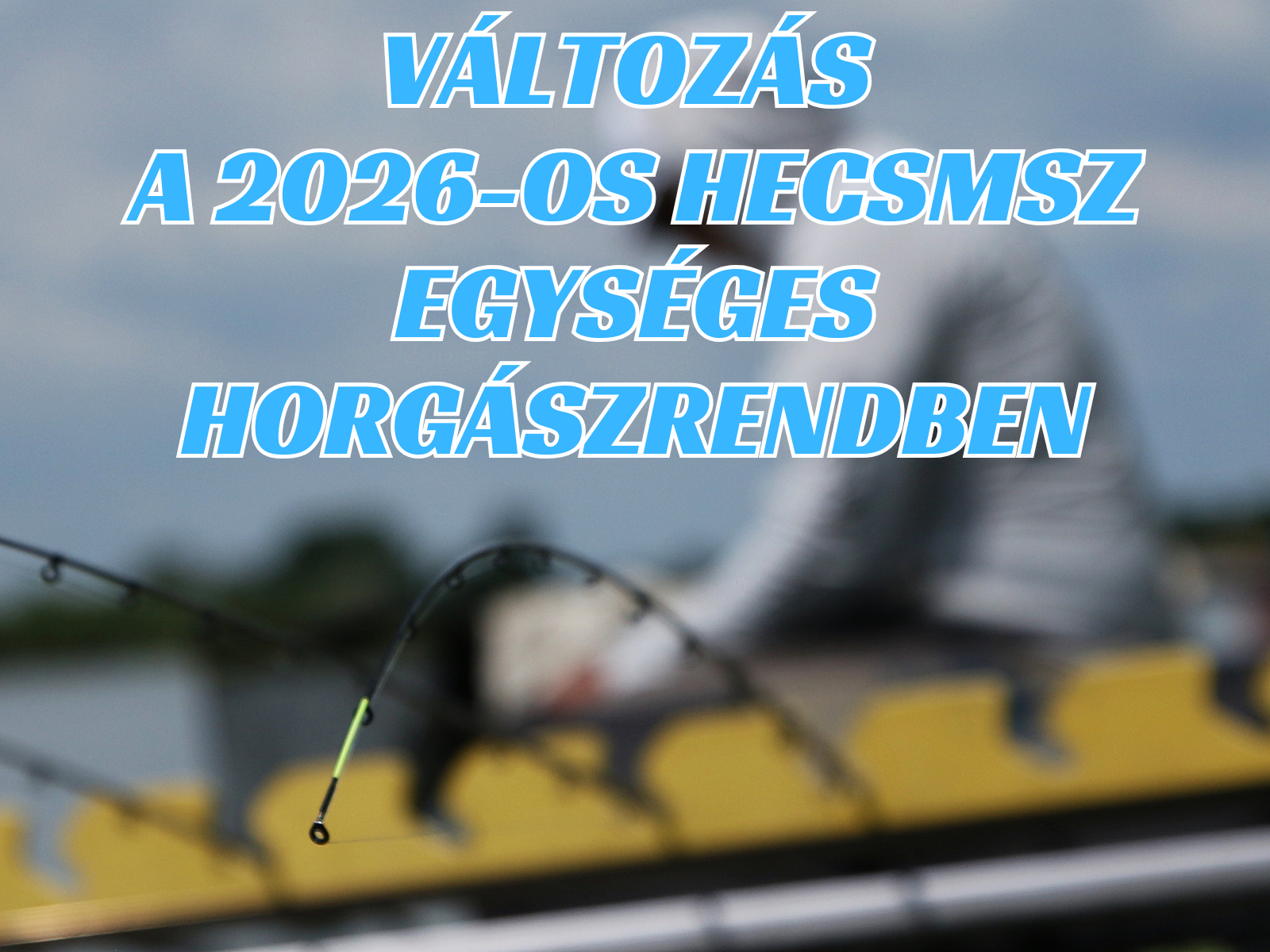 Módosításra került a 2026-os Egységes Horgászrend