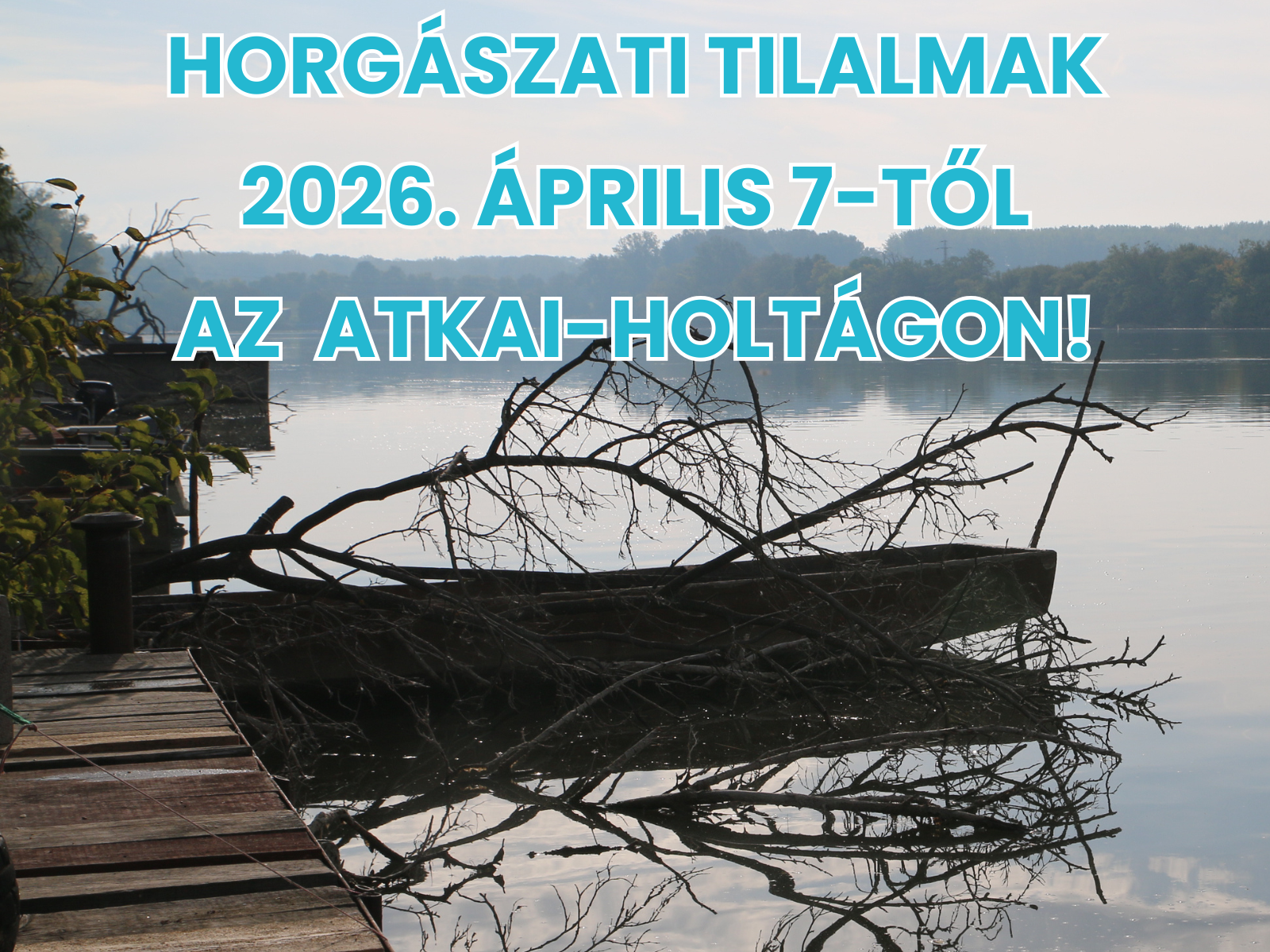 Április 7-től tilalmak az Atkai holtágon!